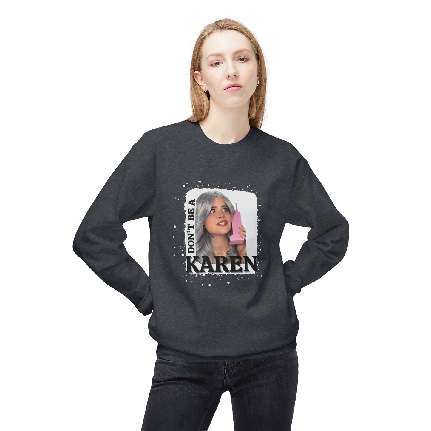 Don't Be A Karen Crewneck Sweatshirt